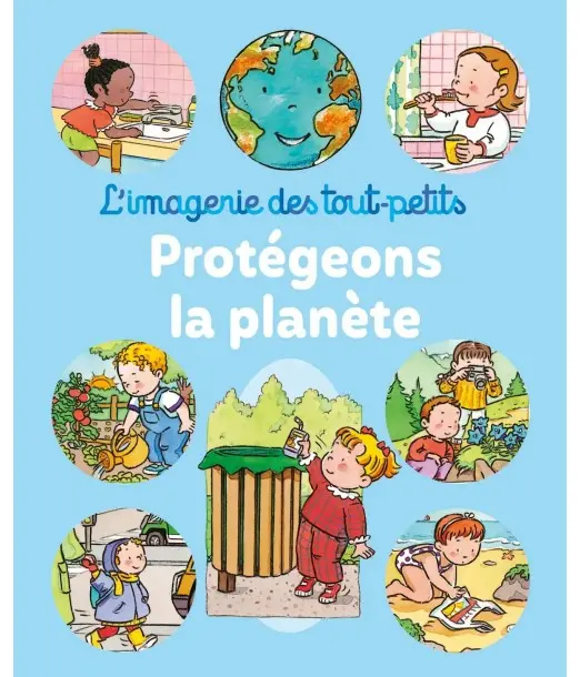 L'imagerie des tout-petits - Protégeons la planète Livres &
