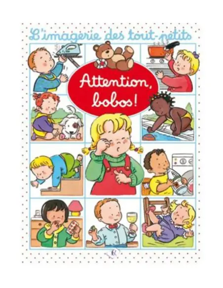 L’imagerie des tout-petits : Attention, bobos ! dans 0 - 3 ans chez Baby And Mom Maroc
