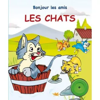 Bonjour les amis: Les Chats 0-3 ans - Editions Chaaraoui Maroc